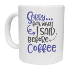 Sorry For What I Said Before Coffee Mug - The Gifted Panda