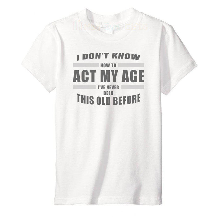 I Don't Know How To Act My Age Kid's T-Shirt