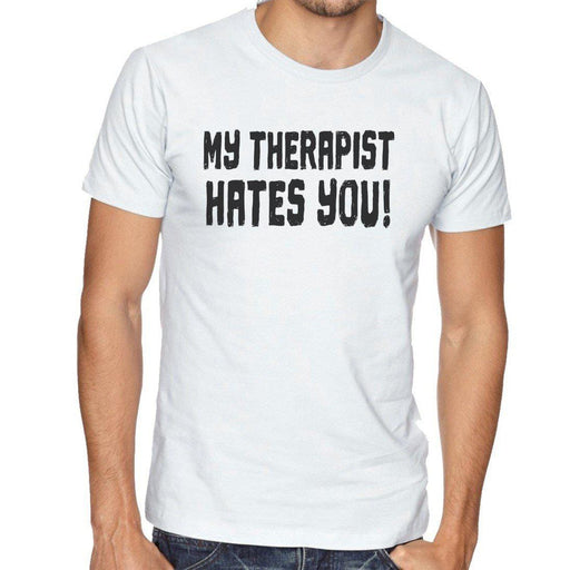 My Therapist Hates You Men's T-Shirt