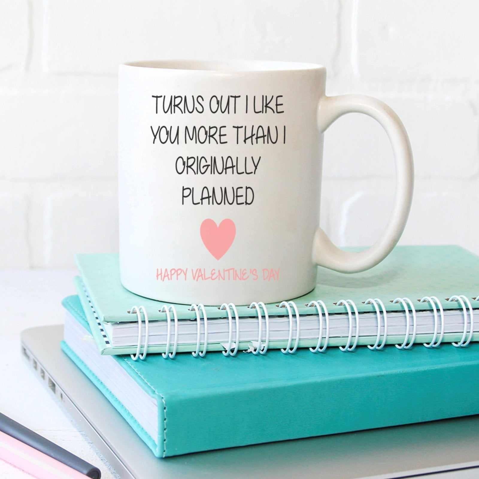 Turns Out I Like You More Than I Planned - Valentines Day - Mug - The Gifted Panda