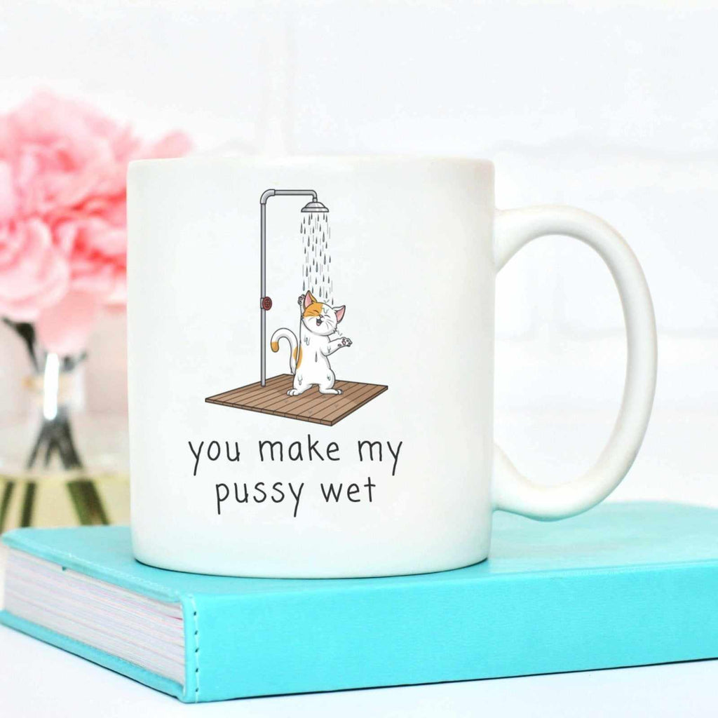 You Make My Pussy Wet - Mug - The Gifted Panda